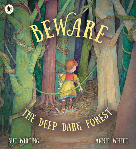 BEWARE THE DEEP DARK FOREST by Sue Whiting & Annie White